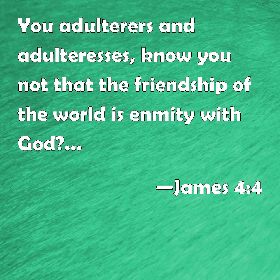 james-4-4-you-adulterers-and-adulteresses-know-you-not-that-the