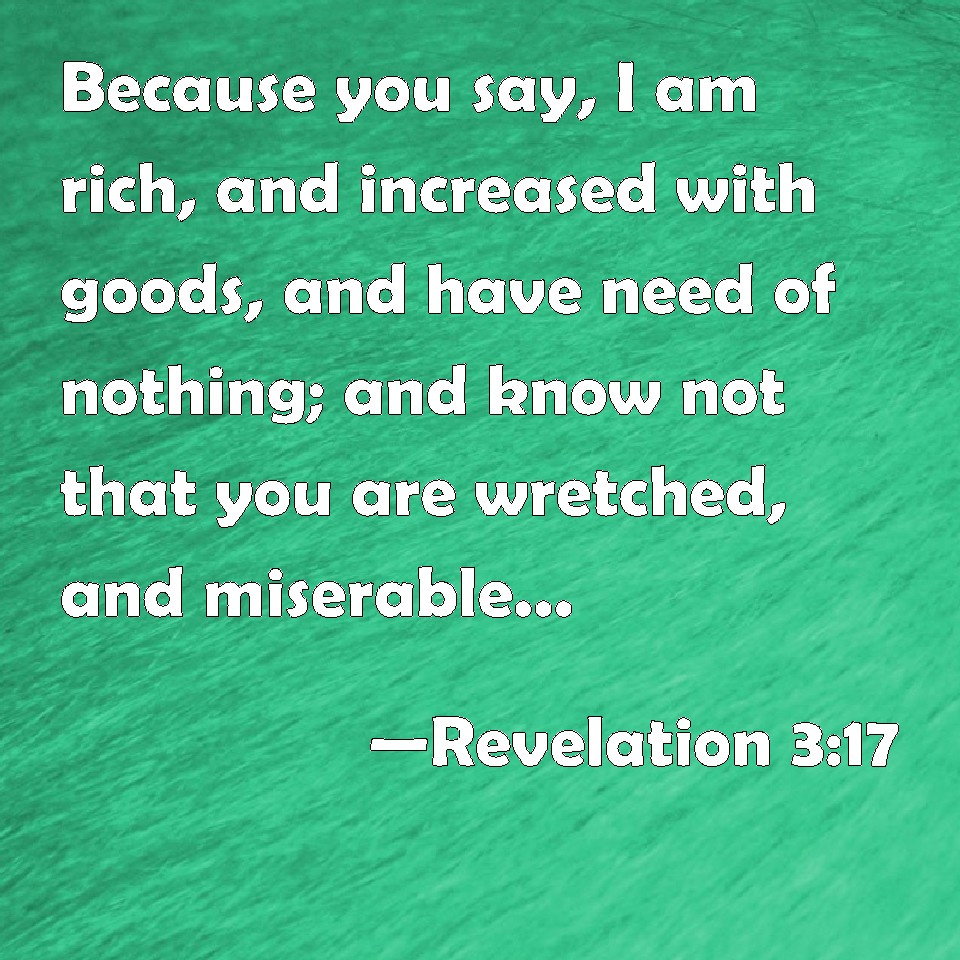 Revelation Because You Say I Am Rich And Increased With Goods And Have Need Of Nothing